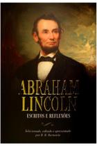 Abraham Lincoln - Escritos E Reflexões - PÉ DA LETRA Abraham Lincoln - Escritos E Reflexões - PÉ DA LETRA