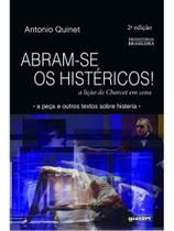 ABRAM-SE OS HISTÉRICOS - A LIÇÃO DE CHARCOT EM CENA - 2ª EDIÇÃO