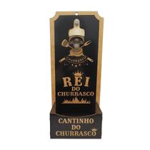 Abridor Garrafa Parede Frase Rei do Churrasco Mdf Madeira