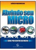 Abrindo Seu Micro - LAERCIO VASCONCELOS COMPUTACAO Abrindo Seu Micro - LAERCIO VASCONCELOS COMPUTACAO