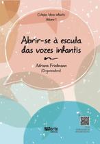 Abrir-se à Escuta das Vozes Infantis Abrir-se à Escuta das Vozes Infantis