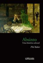 Absinto: Uma História Cultural Absinto: Uma História Cultural