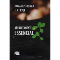 Absolutamente Essencial - Horatius Bonar - - EDITORA PES