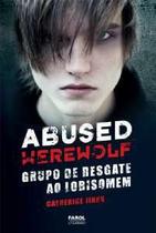 Abused werewolf - grupo de resgate ao lobisomem - FAROL LITERÁRIO