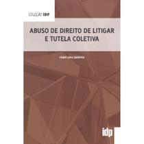 Abuso De Direito De Litigar E Tutela Coletiva - ALMEDINA Abuso De Direito De Litigar E Tutela Coletiva - ALMEDINA