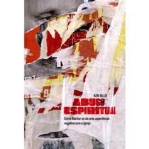Abuso espiritual, ken blue - abu editora