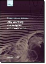 Aby Warburg e a Imagem em Movimento - CONTRAPONTO