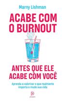 Acabe Com o Burnout Antes Que Ele Acabe Com Você