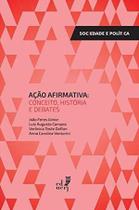 Ação Afirmativa: Conceito, História e Debates - EDUERJ - EDIT. DA UNIV. DO EST. DO RIO - UERJ