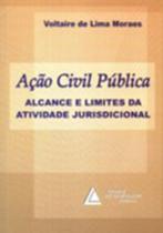 Ação civil pública: Alcance e limites da atividade jurisdicional - LIVRARIA DO ADVOGADO Ação civil pública: Alcance e limites da atividade jurisdicional - LIVRARIA DO ADVOGADO