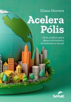 Acelera Pólis - Guia Prático Para Desenvolvimento Econômico e Social Sortido