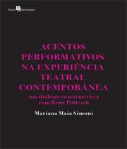 Acentos Performativos na Experiência Teatral Contemporânea: Um Diálogo Construtivista com René Polle - Paco Editorial