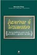 Acertar e humano - bons motivos para voce acreditar e apostar na vida