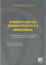 Acesso à Justiça Administrativa e o Ombudsman: Cidadão Emancipado e Efetividade - CATALIVROS Acesso à Justiça Administrativa e o Ombudsman: Cidadão Emancipado e Efetividade - CATALIVROS