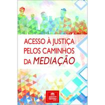 Acesso à justiça pelos caminhos da mediação - Tirant Empório do Direito