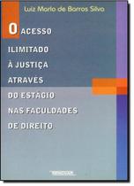 Acesso Ilimitado a Justica Atraves do Estagio nas Faculdades de Direito, O Acesso Ilimitado a Justica Atraves do Estagio nas Faculdades de Direito, O