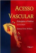Acesso vascular - principios e pratica Acesso vascular - principios e pratica