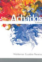 ACHADOS - Autor: PEREIRA, WALDERMAR EUZÉBIO - MAZZA EDIÇOES ACHADOS - Autor: PEREIRA, WALDERMAR EUZÉBIO - MAZZA EDIÇOES