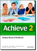 Achieve: Student Book & Workbook - Level 2 Achieve: Student Book & Workbook - Level 2