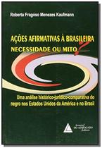 Acoes Afirmativas a Brasileira: Necessidade Ou Mito - Uma Analise Historico - Editora e Livraria do Advogado