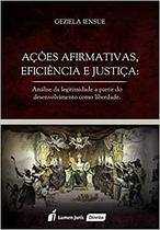 Ações Afirmativas, Eficiência e Justiça - Lumen Juris Ações Afirmativas, Eficiência e Justiça - Lumen Juris