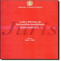 Acoes Diretas de Inconstitucionalidade - Jurisp. 2000/2001 - Vol 6