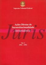 Ações Diretas de Inconstitucionalidade - Jurisprudência - 1992 -1993 - Volume 2 - Brasília Jurídica
