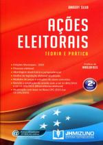 Ações Eleitorais - Teoria e Prática - JH Mizuno