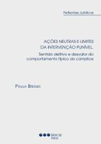 Ações neutras e limites da intervenção punível - Sentido delitivo e desvalor do comportamento típico do cúmplice - Marcial Pons