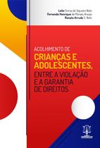 Acolhimento de crianças e adolescentes, entre a violação e a garantia de direitos
