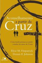 Aconselhamento A Partir Da Cruz - Editora Vida Nova