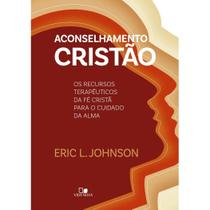 Aconselhamento Cristão, Eric L. Johnson - Editora Vida - Vida Nova