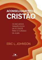 Aconselhamento Cristão - Os Recursos Terapêuticos Da Fé Cristã Para O Cuidado Da Alma - Vida Nova Aconselhamento Cristão - Os Recursos Terapêuticos Da Fé Cristã Para O Cuidado Da Alma - Vida Nova