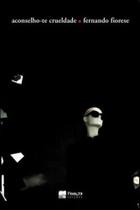 Aconselho-te crueldade Aconselho-te crueldade
