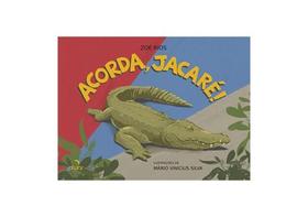 Acorda, jacaré! Acorda, jacaré!