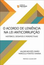 Acordo de leniencia na lei anticorrupcao, o - historico, desafios e perspectivas - TREVISAN Acordo de leniencia na lei anticorrupcao, o - historico, desafios e perspectivas - TREVISAN