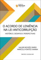 Acordo de leniencia na lei anticorrupçao, o - TREVISAN EDITORA Acordo de leniencia na lei anticorrupçao, o - TREVISAN EDITORA