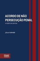 Acordo de não persecução penal a visão da defesa Acordo de não persecução penal a visão da defesa