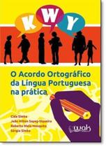 Acordo Ortográfico da Língua Portuguesa na Prática, O - WAK Acordo Ortográfico da Língua Portuguesa na Prática, O - WAK
