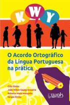 Acordo Ortografico da Lingua Portuguesa na Pratica, O