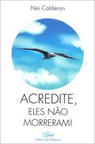 Acredite, Eles Não Morreram! - Cei Clarêncio Acredite, Eles Não Morreram! - Cei Clarêncio