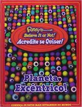 Acredite se quiser! planeta excentrico! conheca os fatos mais estranhos ...