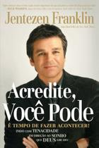 Acredite, Você Pode | Jentezen Franklin - LAN