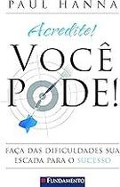 Acredite! Você Pode! Paul Hanna