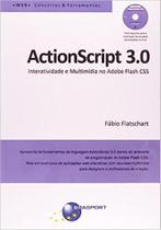 Actionscript 3.0: Interatividade e Multimídia no Adobe Flash Cs5 - Acompanha Cd com os Arquivos Para a Construção dos Pr