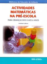 Actividades Matemáticas na Pré-Escola. Para Crianças dos 0 Aos 6 Anos Actividades Matemáticas na Pré-Escola. Para Crianças dos 0 Aos 6 Anos