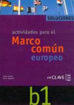 Actividades para el marco comun europeo b1 - solucionario b1 - EN CLAVE-ELE *** Actividades para el marco comun europeo b1 - solucionario b1 - EN CLAVE-ELE ***