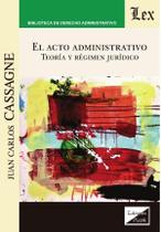 Acto administrativo. Teoría y régimen jurídico Acto administrativo. Teoría y régimen jurídico