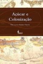 Açúcar e Colonização Açúcar e Colonização