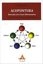 Acupuntura Baseada nos Cinco Movimentos - Tetsuo Inada - Andreoli